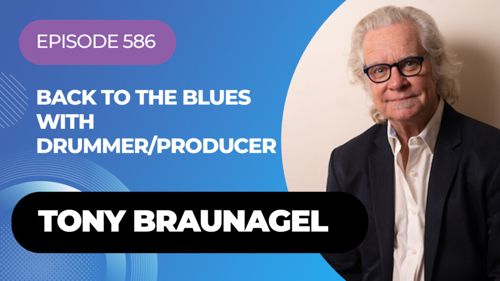 Tony Braunagel - Episode 586